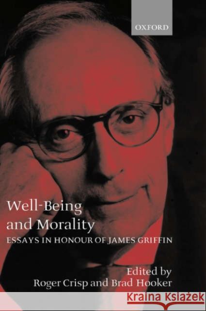 Well-Being and Morality: Essays in Honour of James Griffin Crisp, Roger 9780198235842 Oxford University Press, USA