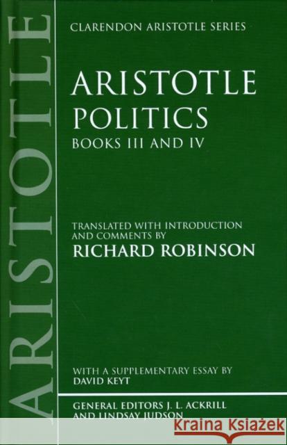 Politics: Books III and IV Aristotle                                Richard Robinson David Keyt 9780198235910 Oxford University Press