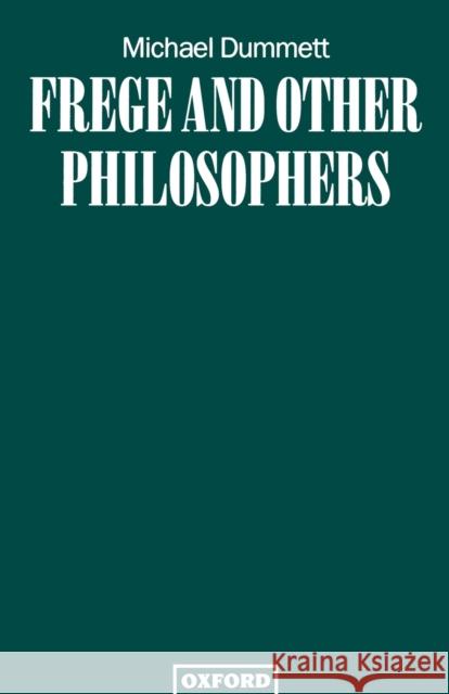 Frege and Other Philosophers Michael Dummett 9780198236283 Oxford University Press