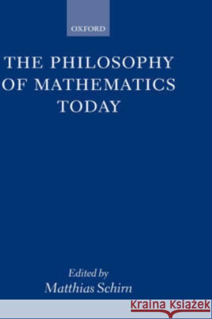 The Philosophy of Mathematics Today Matthias Schirn 9780198236542 Oxford University Press, USA