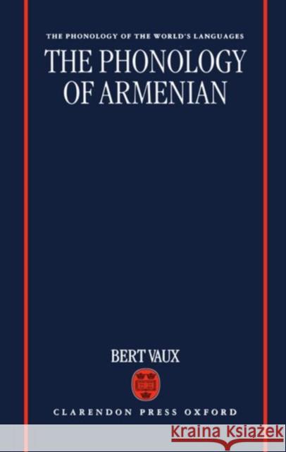 The Phonology of Armenian Bert Vaux 9780198236610 