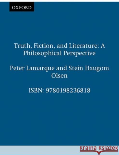 Truth, Fiction, and Literature: A Philosophical Perspective Lamarque, Peter 9780198236818