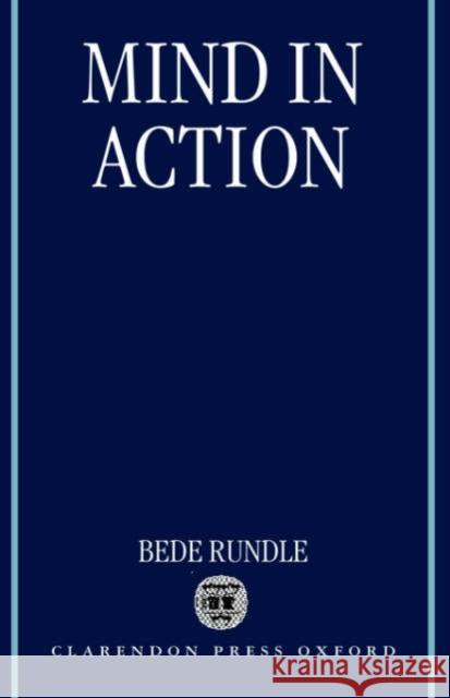Mind in Action Bede Rundle 9780198236917 Oxford University Press, USA