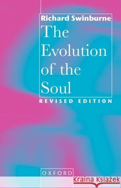 Evolution of the Soul Swinburne, Richard 9780198236986