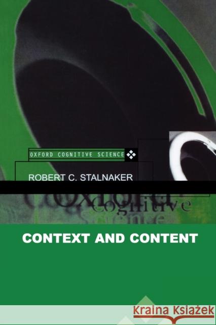 Context and Content: Oxford Cognitive Science Series Stalnaker, Robert C. 9780198237075 Oxford University Press