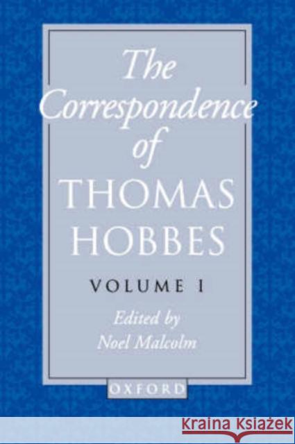 The Correspondence of Thomas Hobbes: Volume I: 1622-1659 Hobbes, Thomas 9780198237471 Oxford University Press