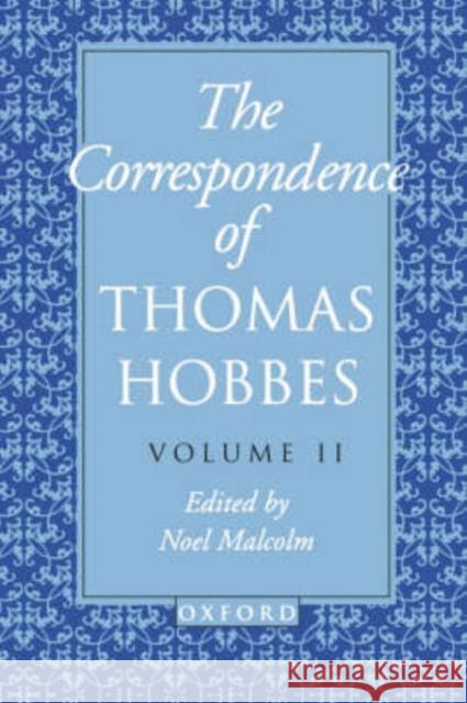 The Correspondence of Thomas Hobbes: Volume II: 1660-1679 Thomas Hobbes Noel Malcolm 9780198237488 Oxford University Press