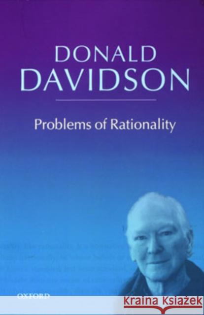 Problems of Rationality Donald Davidson 9780198237556 OXFORD UNIVERSITY PRESS