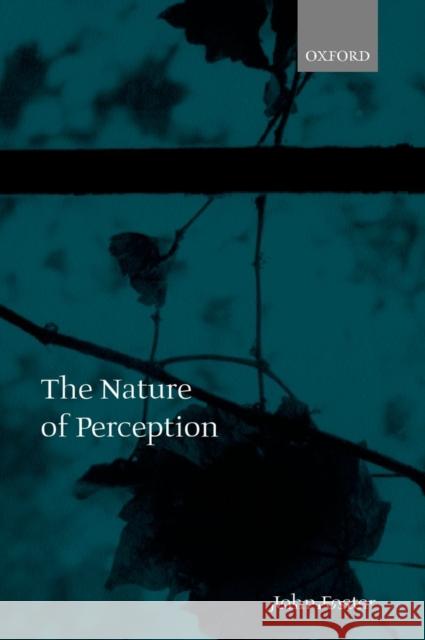 The Nature of Perception John Foster John Foster 9780198237693 Oxford University Press, USA