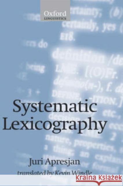 Systematic Lexicography Iurii Derenikovich Apresian Juri Apresjan Kevin Windle 9780198237808 Oxford University Press, USA