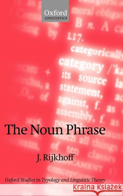 The Noun Phrase Jan Rijkhoff J. Rijkhoff 9780198237822 Oxford University Press