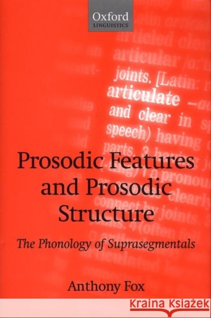 Prosodic Features and Prosodic Structure: The Phonology of Suprasegmentals Fox, Anthony 9780198237853 Oxford University Press, USA