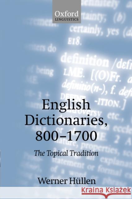 English Dictionaries 800-1700: The Topical Tradition Hüllen, Werner 9780198237969