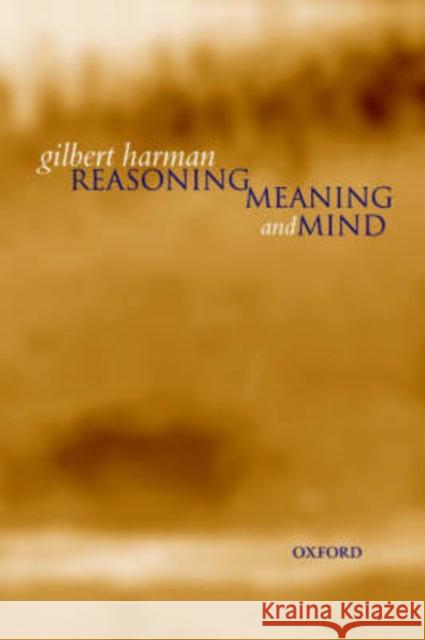 Reasoning, Meaning, and Mind Gilbert Harman 9780198238027 Oxford University Press