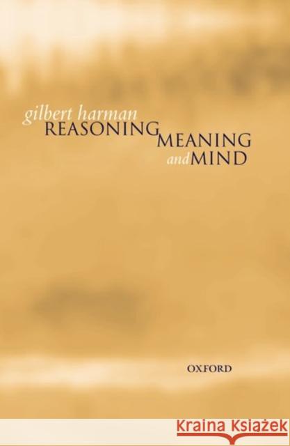 Reasoning, Meaning, and Mind Gilbert Harman 9780198238034 Oxford University Press, USA