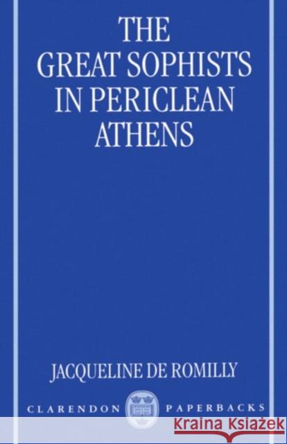 The Great Sophists in Periclean Athens Jacqueline De Romilly 9780198238072 0