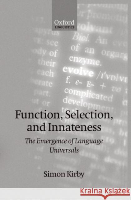 Function, Selection, and Innateness: The Emergence of Language Universals Kirby, Simon 9780198238119 Oxford University Press