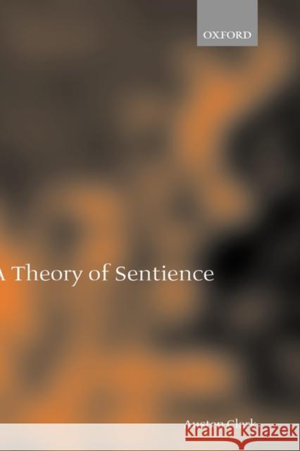 A Theory of Sentience Austen Clark 9780198238515 Oxford University Press, USA