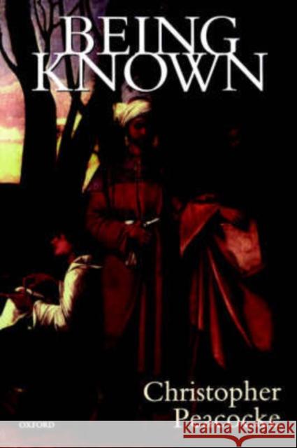 Being Known Christopher Peacocke 9780198238607 Oxford University Press