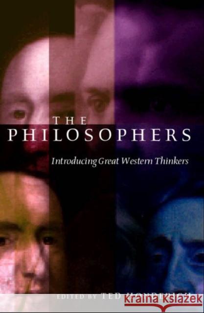 The Philosophers: Introducing Great Western Thinkers Honderich, Ted 9780198238614 OXFORD UNIVERSITY PRESS