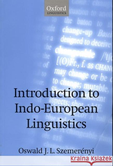 Introduction to Indo-European Linguistics Szemerényi, Oswald J. L. 9780198238706 Oxford University Press