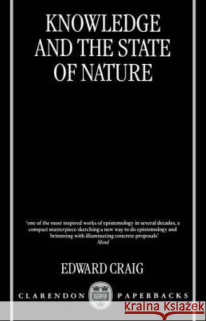 Knowledge and the State of Nature: An Essay in Conceptual Synthesis Craig, Edward 9780198238799