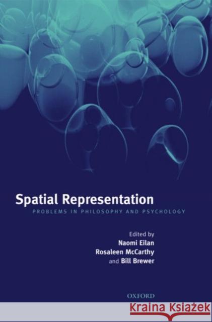 Spatial Representation: Problems in Philosophy and Psychology Eilan, Naomi 9780198238874 Oxford University Press