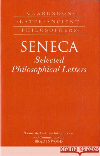 Seneca: Selected Philosophical Letters Translated with Introduction and Commentary Inwood, Brad 9780198238942 OXFORD UNIVERSITY PRESS