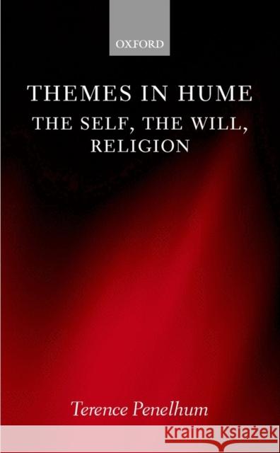 Themes in Hume: The Self, the Will, Religion Penelhum, Terence 9780198238980