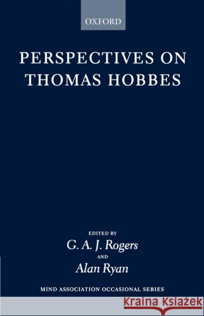 Perspectives on Thomas Hobbes G. A. Rogers Alan Ryan 9780198239147 Oxford University Press