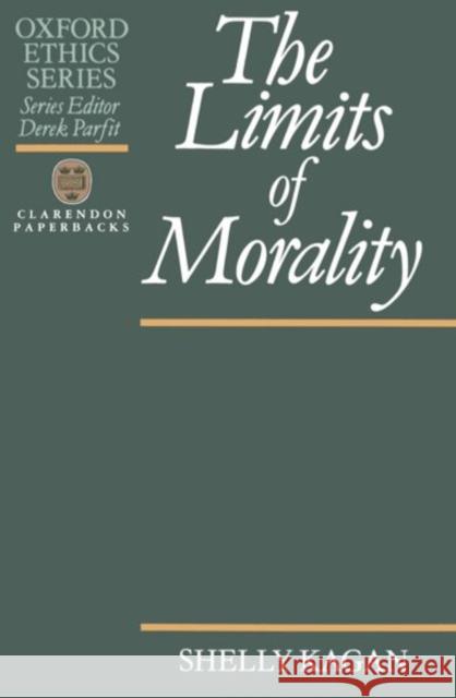 The Limits of Morality Shelly Kagan 9780198239161