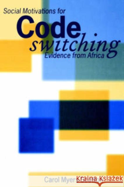 Social Motivations for Codeswitching: Evidence from Africa Myers-Scotton, Carol 9780198239239 Oxford University Press, USA