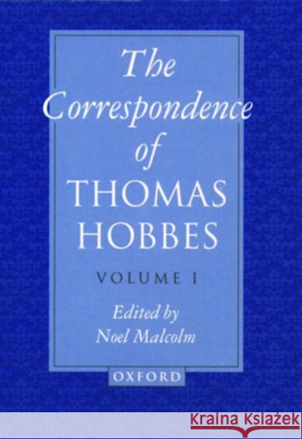 The Correspondence of Thomas Hobbes: Volume I: 1622-1659 Hobbes, Thomas 9780198240655 Oxford University Press, USA
