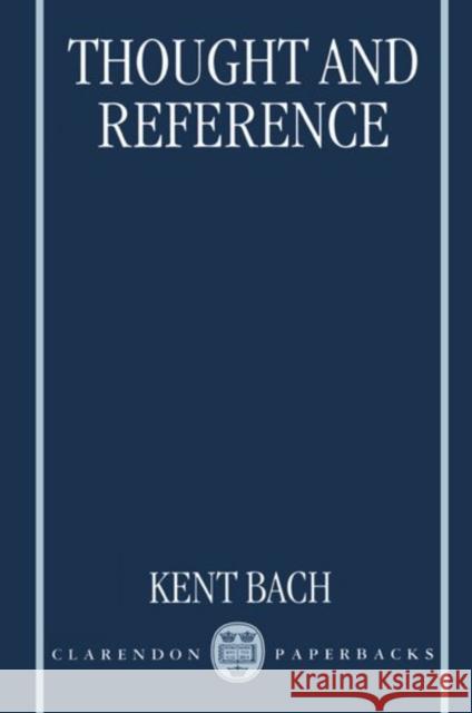 Thought and Reference Kent Bach 9780198240778 Oxford University Press