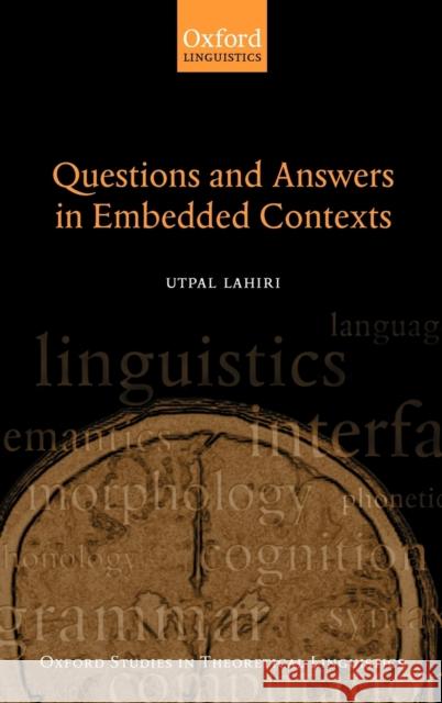 Questions and Answers in Embedded Contexts Utpal Lahiri 9780198241331 OXFORD UNIVERSITY PRESS