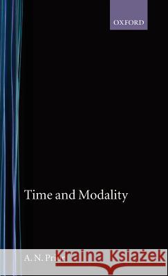 Time and Modality A N Prior 9780198241584 OXFORD UNIVERSITY PRESS(UK)