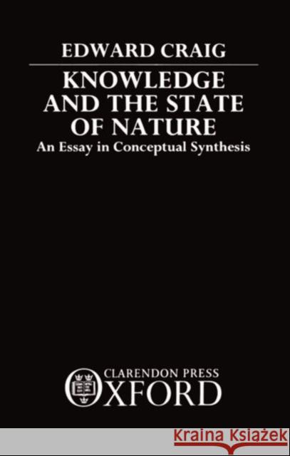 Knowledge and the State of Nature: An Essay in Conceptual Synthesis Craig, Edward 9780198242437