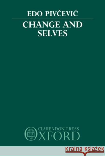 Change and Selves EDO Pivcevic 9780198242499 Clarendon Press