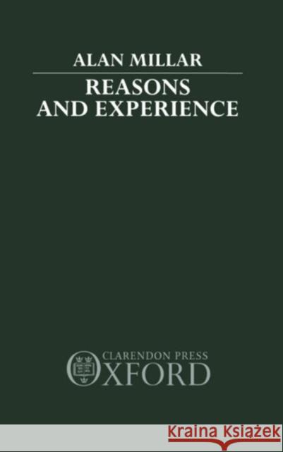 Reasons and Experience Alan Millar 9780198242703 Oxford University Press