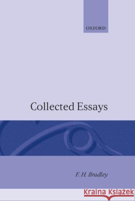 Collected Essays F. H. Bradley 9780198243410 Oxford University Press, USA