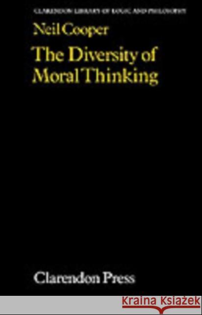 The Diversity of Moral Thinking Neil Cooper 9780198244233 Oxford University Press, USA