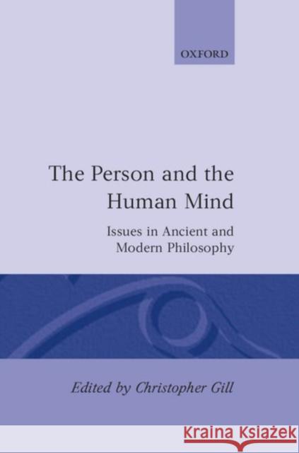 The Person and the Human Mind: Issues in Ancient and Modern Philosophy Gill, Christopher 9780198244608