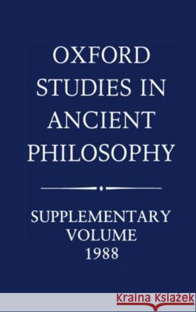 Oxford Studies in Ancient Philosophy: Supplementary Volume 1988 Annas, Julia 9780198244769 Oxford University Press, USA