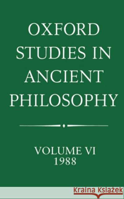 Oxford Studies in Ancient Philosophy: Volume VI: 1988  9780198244974 OXFORD UNIVERSITY PRESS