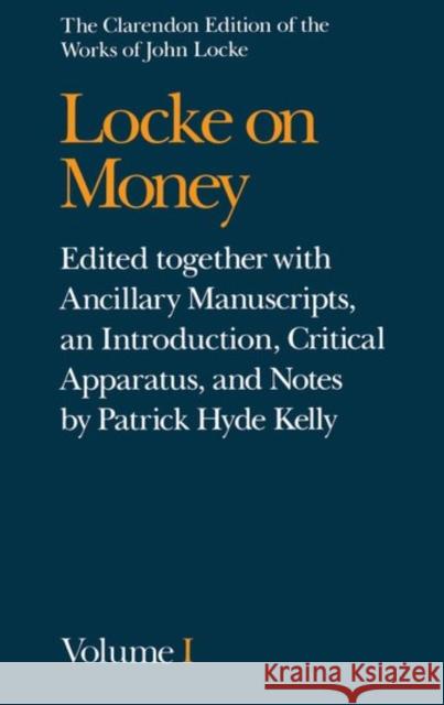 John Locke: Locke on Money : Volume I  9780198245469 OXFORD UNIVERSITY PRESS