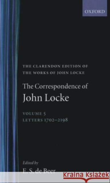 The Correspondence of John Locke: Volume 5: Letters 1702-2198, Covering the Years 1694-1697 Locke, John 9780198245629 Oxford University Press, USA