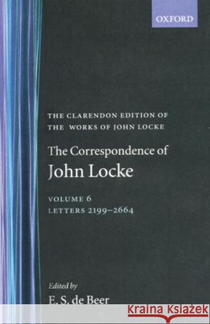 The Correspondence of John Locke: Volume 6: Letters 2199-2664 Locke, John 9780198245636 OXFORD UNIVERSITY PRESS