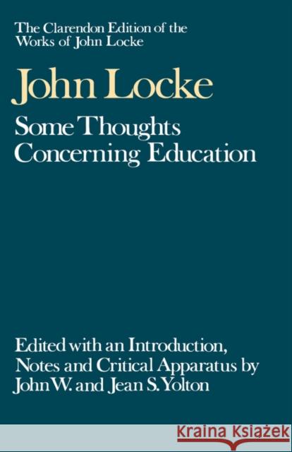 John Locke: Some Thoughts Concerning Education Locke, John 9780198245827 OXFORD UNIVERSITY PRESS