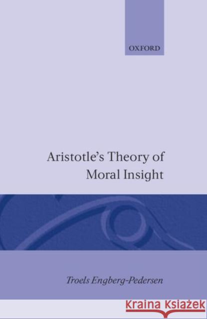 Aristotle's Theory of Moral Insight Engberg-Pederson 9780198246671 Oxford University Press