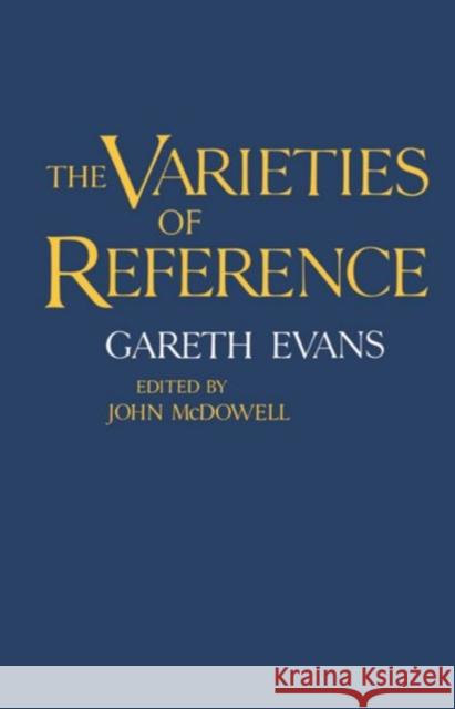 The Varieties of Reference Gareth Evans John McDowell 9780198246862 Oxford University Press